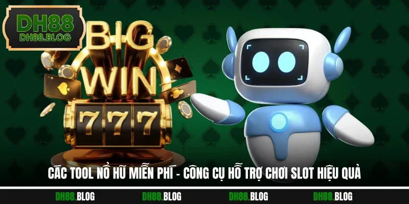 Các Tool Nổ Hũ Miễn Phí - Công Cụ Hỗ Trợ Chơi Slot Hiệu Quả