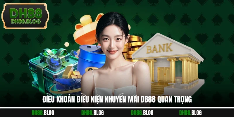 Điều khoản điều kiện khuyến mãi DB88 quan trọng