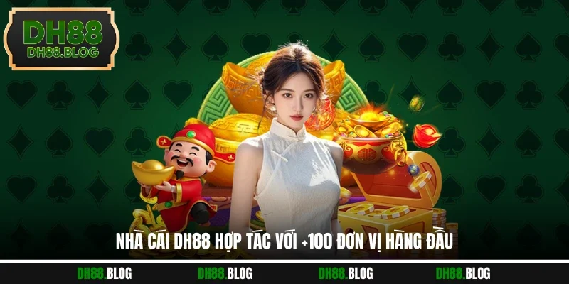 Nhà cái DH88 hợp tác với +100 đơn vị hàng đầu