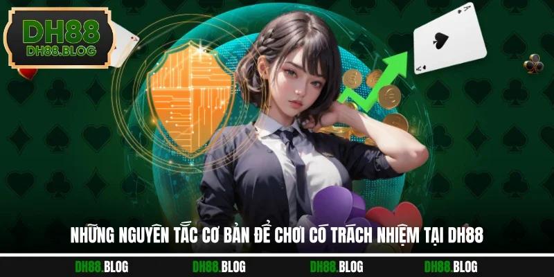 Những nguyên tắc cơ bản để chơi có trách nhiệm tại DH88